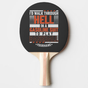 Funny Baseball Player I'd Walk Through Hell Ping Pong Paddle