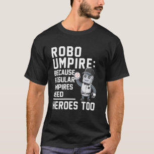 Funny Baseball Player Robo Umpire Baseball Umpire T-Shirt