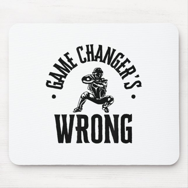 Funny Baseball Quote Game Changers Wrong  Mouse Pad (Front)