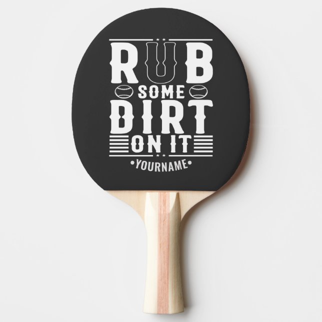 Funny Baseball Rub Some Dirt On It Ping Pong Paddle (Front)