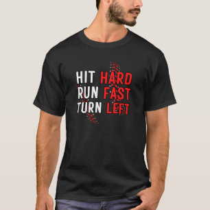 Funny Baseball Team Hit Hard Run Fast Turn Left  T-Shirt