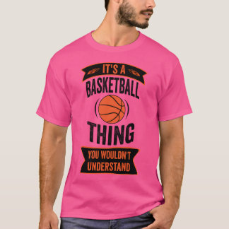 Funny Basketball Gift Idea It'S A Basketball Thin T-Shirt