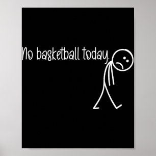 Funny Basketball Lover No Basketball Today Men Wom Poster