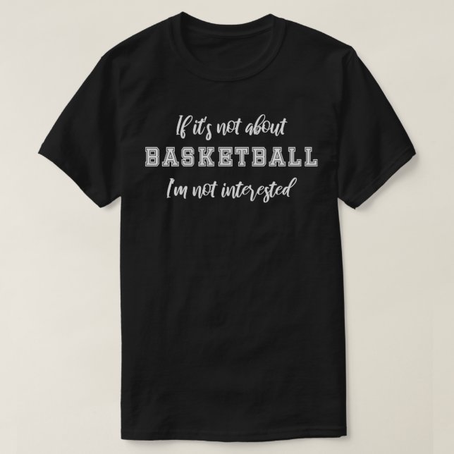 Funny Basketball Quote T-Shirt (Design Front)