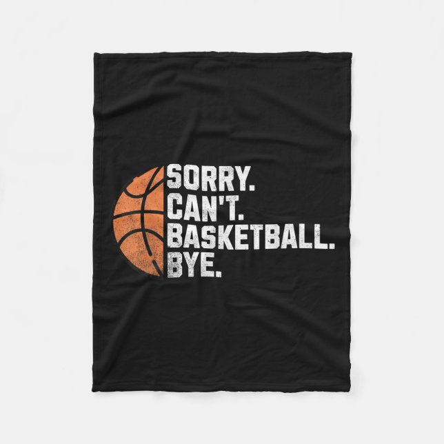 Funny Basketball Team Coach Player Sorry Cant Bask Fleece Blanket (Front)