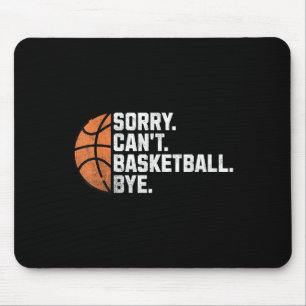 Funny Basketball Team Coach Player Sorry Cant Bask Mouse Pad