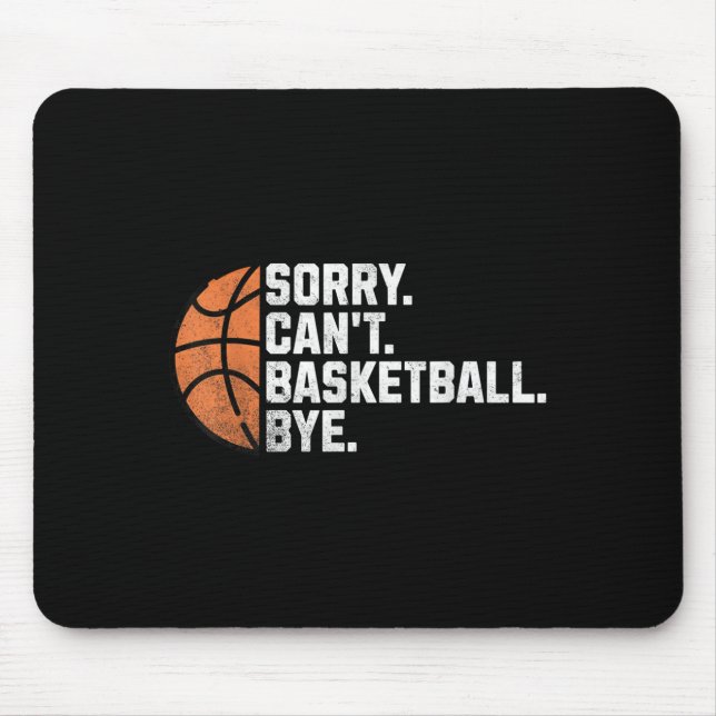Funny Basketball Team Coach Player Sorry Cant Bask Mouse Pad (Front)