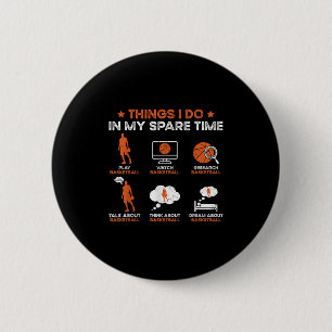 Funny Basketball Things I Do In My Spare Time Bask 6 Cm Round Badge