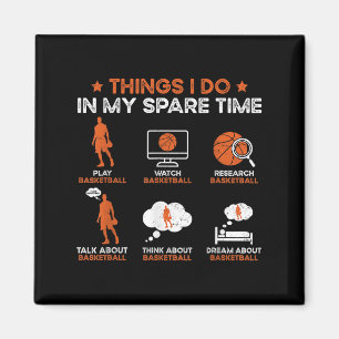 Funny Basketball Things I Do In My Spare Time Bask Magnet