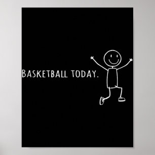 Funny Basketball Today Stick Human Leap Of Joy Pla Poster