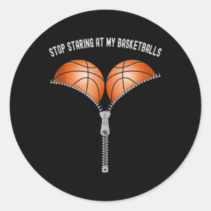 Funny Basketball Womens Stop Staring At My Basket  Classic Round Sticker