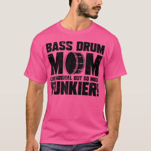 Funny Bass Drum Mum Marching Band Drummer T-Shirt