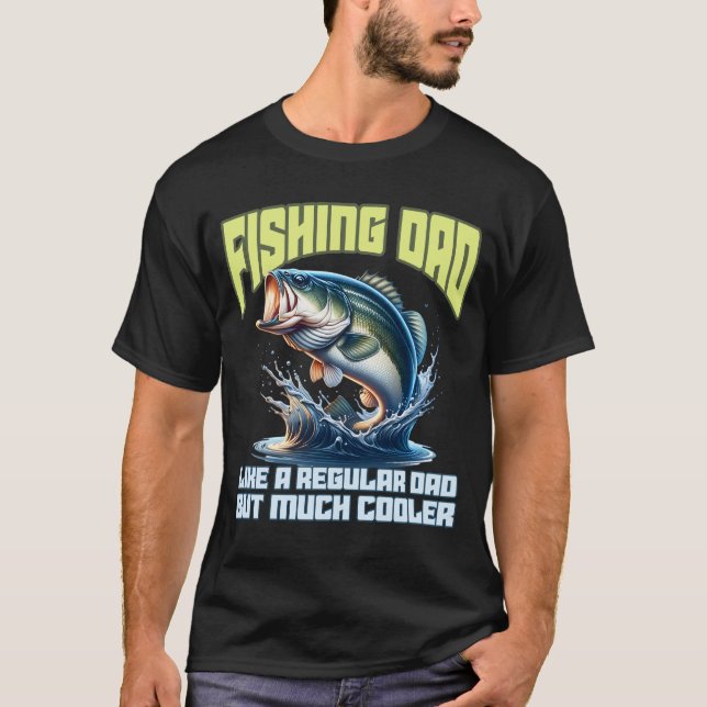 Funny bass fishing for dad birthday T-Shirt (Front)