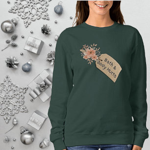 Funny Bath & Body Hurts Gift Tag Sweatshirt
