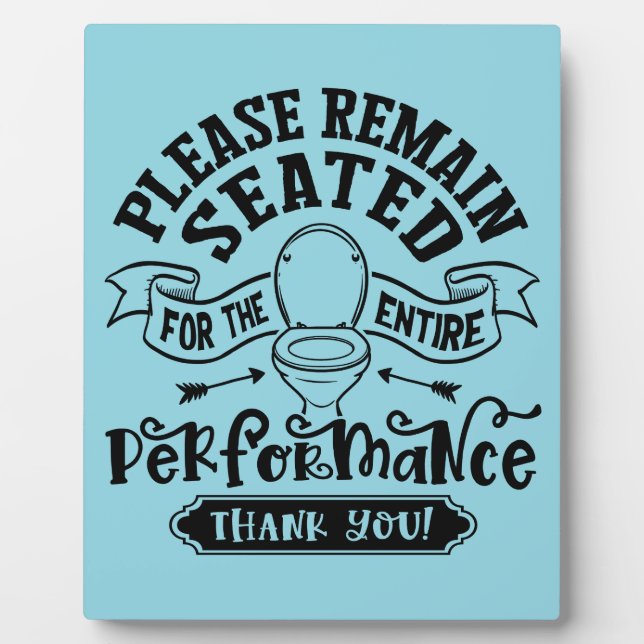 Funny Bathroom Humor – Please Remain Seated  Plaque (Front)