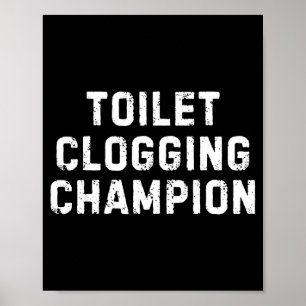 Funny Bathroom Humor Toilet Clogging Chamon  Poster