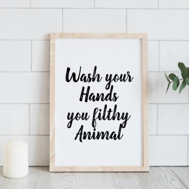 Funny | Bathroom Wash Your Hands You Filthy Animal Poster (Creator Uploaded)