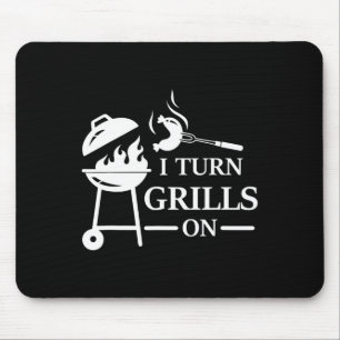 Funny Bbq And Grilling Saying I Turn Grills On Mouse Pad