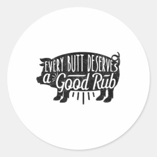 Funny Bbq Barbecue Pork Every Butt Loves Deserves  Classic Round Sticker