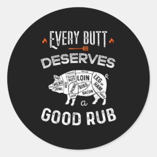 Funny Bbq Chef Every Butt Deserves A Good Rub Barb Classic Round Sticker
