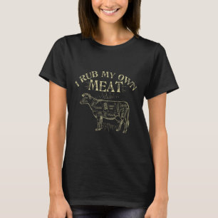 Funny Bbq Chef Tee _ I Rub My Own Meat _ Joke Chef