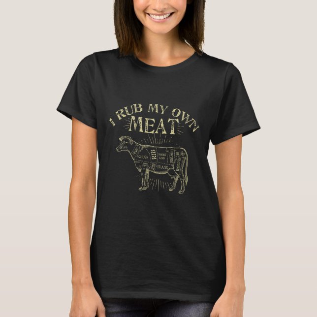 Funny Bbq Chef Tee _ I Rub My Own Meat _ Joke Chef (Front)