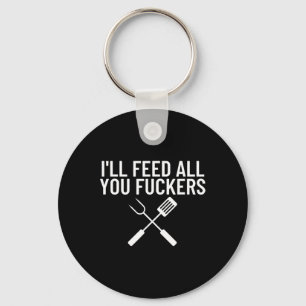 Funny Bbq Gift For Dads I'll Feed All You Ers Key Ring