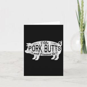 Funny Bbq Gift I Like Pig Pork Butts And I Cannot  Card