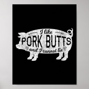 Funny Bbq Gift I Like Pig Pork Butts And I Cannot  Poster