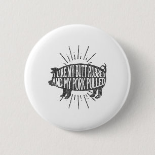 Funny Bbq Graphic I Like My Butt Rubbed And My Por 6 Cm Round Badge