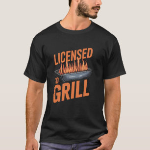 Funny BBQ Grill Licensed To Grill, Meat Smoking Da T-Shirt