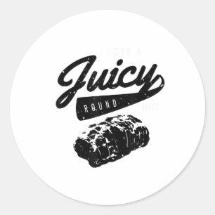 Funny Bbq Grill Shirt I Love A Juicy Round Butt S  Classic Round Sticker