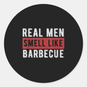 Funny Bbq Grilling Gift Real Men Smell Like Barbec Classic Round Sticker