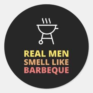 Funny Bbq Grilling Gift Real Men Smell Like Barbec Classic Round Sticker