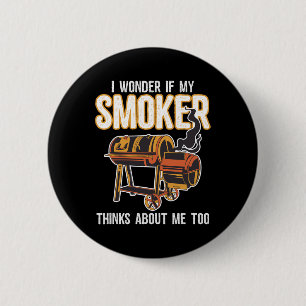 Funny Bbq Grilling I Wonder If My Smoker Thinks Ab 6 Cm Round Badge