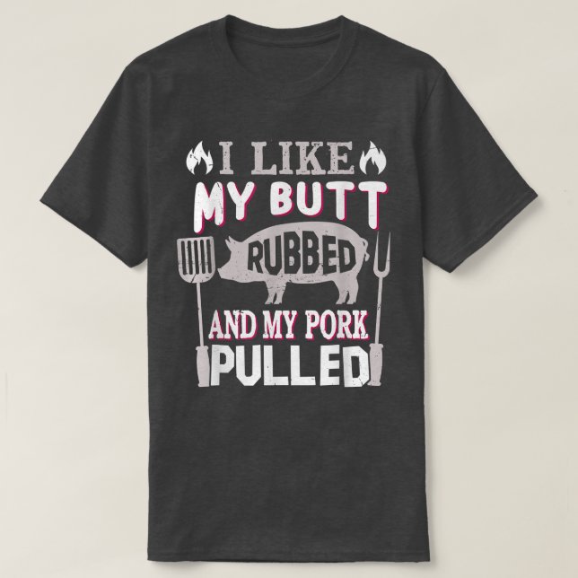 Funny Bbq Grilling Quote Pig Pulled Pork Barbecue  T-Shirt (Design Front)