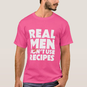 Funny BBQ Grilling Real Men Don't Use Recipes Barb T-Shirt