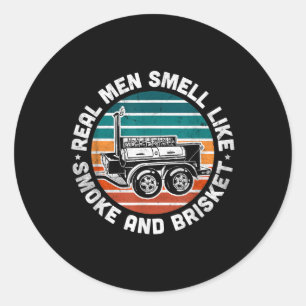 Funny Bbq Grilling Real Men Smell Like Smoke And B Classic Round Sticker
