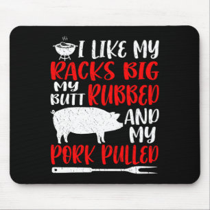 Funny Bbq I Like My Racks Big My Butt Rubbed My Po Mouse Pad
