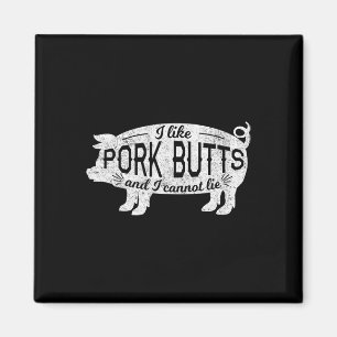 Funny Bbq I Like Pig Pork Butts And I Cannot Lie Magnet