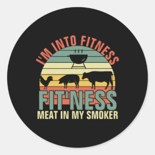 Funny Bbq I'm Into Fitness Fit'ness Meat In My Smo Classic Round Sticker