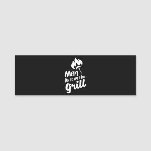 Funny BBQ Men Do It On The Grill Smoker Name Tag