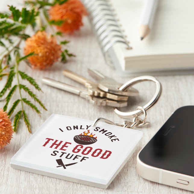 Funny BBQ Quote I Only Smoke The Good Stuff Key Ring (Creator Uploaded)