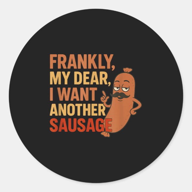 Funny Bbq Sausage Quote For Cookout Grill Dad Uncl Classic Round Sticker (Front)