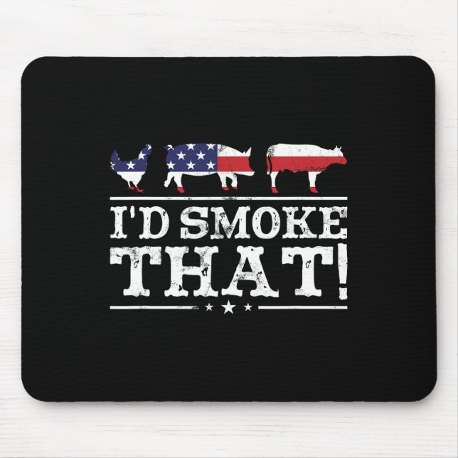 Funny Bbq Shirt I'd Smoke That Meat Pitmaster Gril Mouse Pad (Front)
