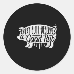 Funny Bbq Shirt Pork Every Butt Loves Deserves A G Classic Round Sticker