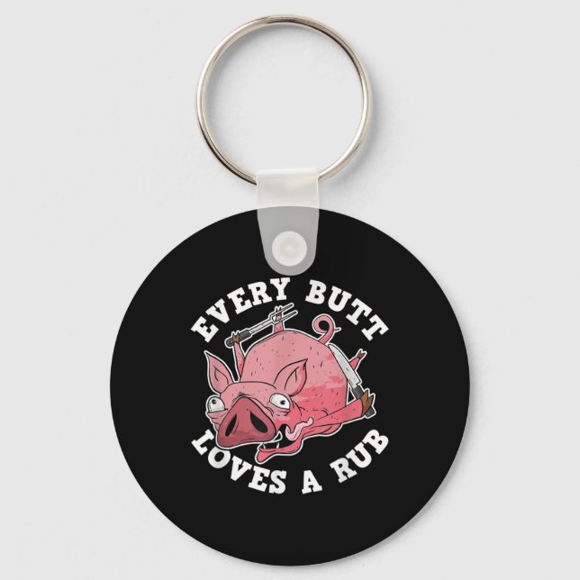 Funny Bbq Smoker Every Butt Loves A Rub Grilling P Key Ring (Front)