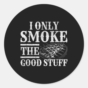 Funny Bbq Smoker - I Only Smoke The Good Stuff Bbq Classic Round Sticker