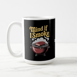 Funny BBQ Smoker "Mind If I Smoke?" Grilling Coffee Mug