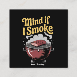 Funny BBQ Smoker "Mind If I Smoke?" Grilling Square Business Card